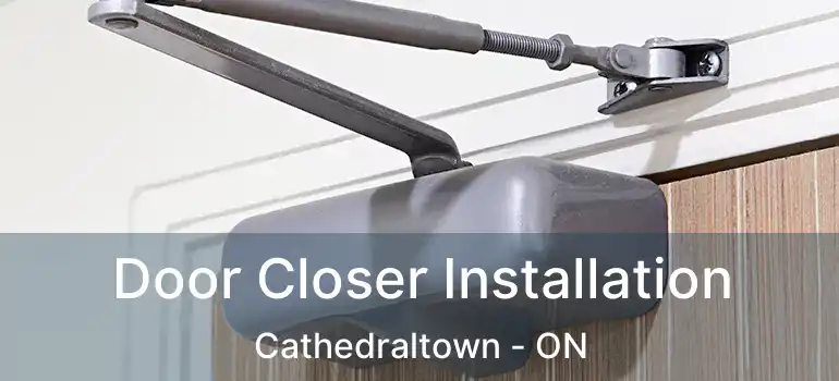  Door Closer Installation Cathedraltown - ON