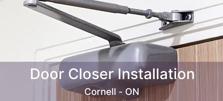  Door Closer Installation Cornell - ON