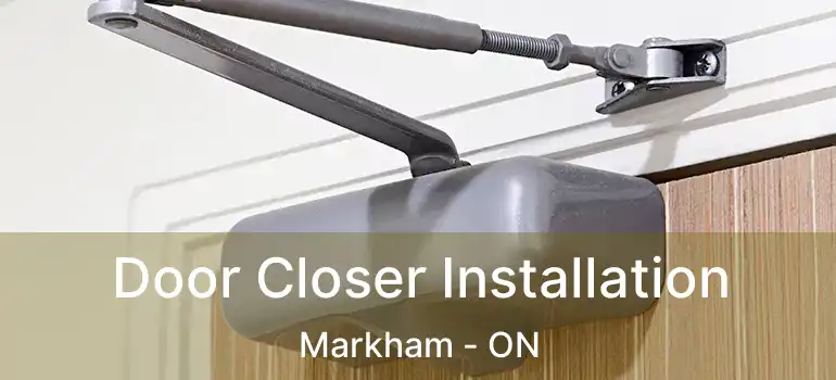  Door Closer Installation Markham - ON