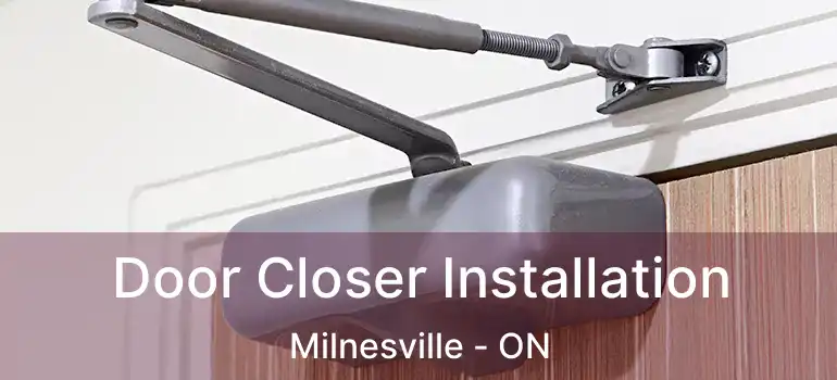  Door Closer Installation Milnesville - ON