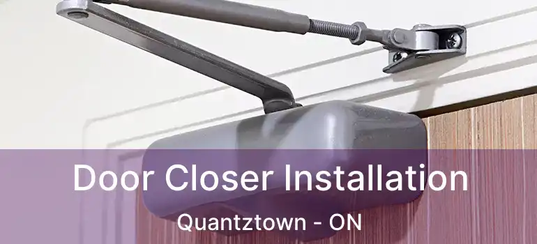  Door Closer Installation Quantztown - ON