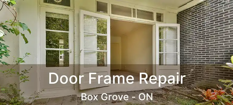  Door Frame Repair Box Grove - ON