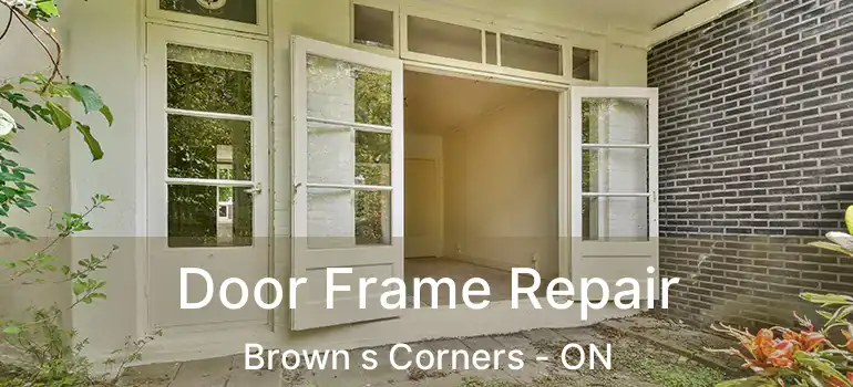  Door Frame Repair Brown s Corners - ON