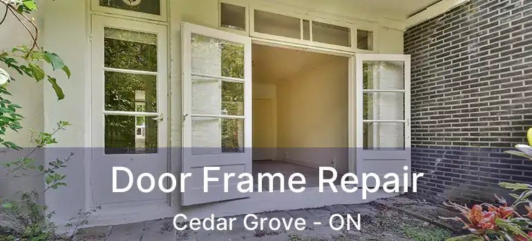 Door Frame Repair Cedar Grove - ON