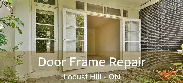  Door Frame Repair Locust Hill - ON
