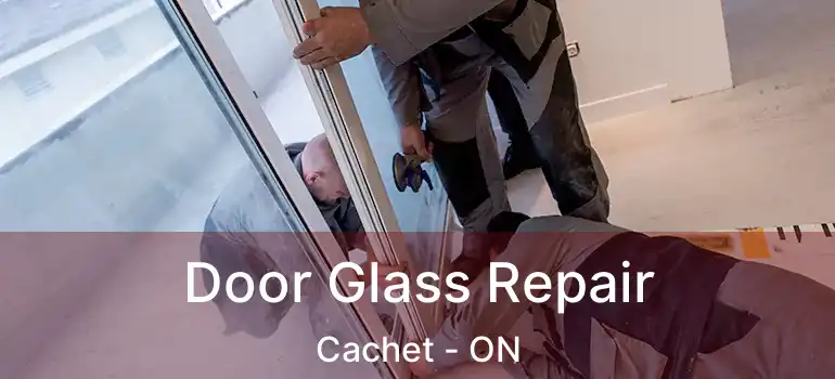  Door Glass Repair Cachet - ON