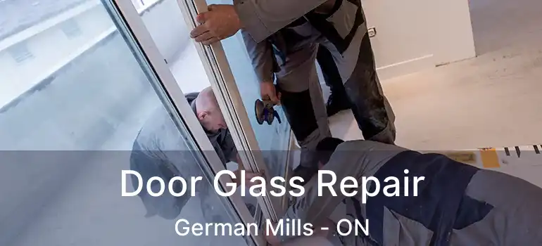  Door Glass Repair German Mills - ON