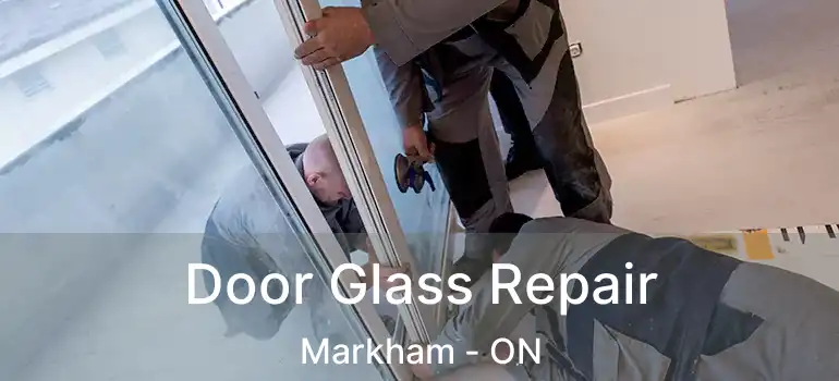  Door Glass Repair Markham - ON