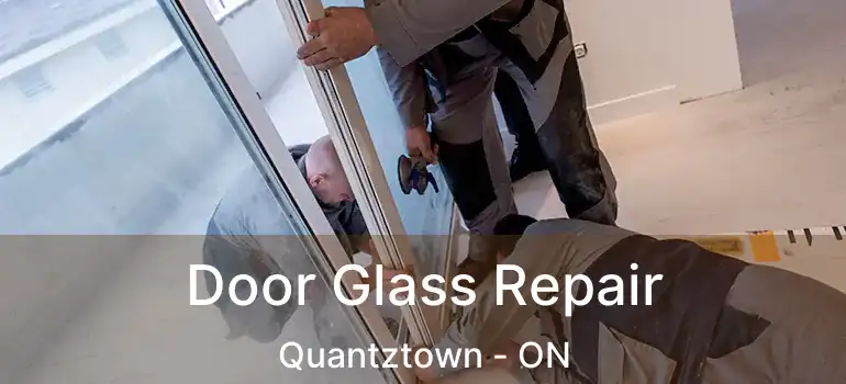  Door Glass Repair Quantztown - ON