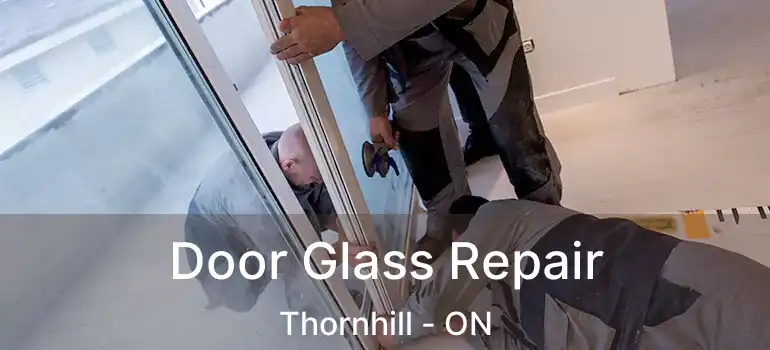  Door Glass Repair Thornhill - ON