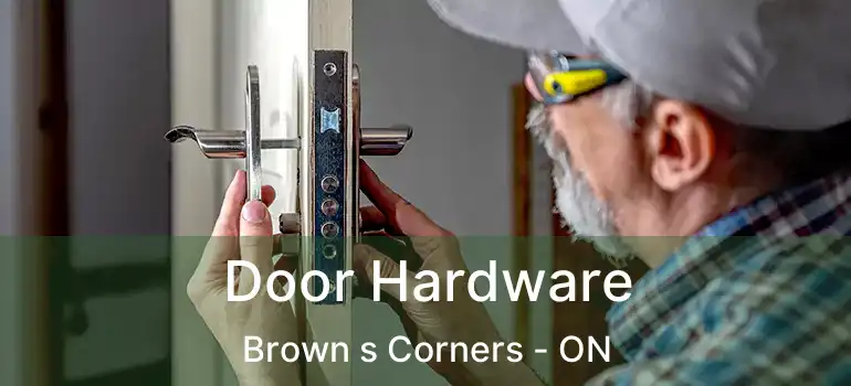  Door Hardware Brown s Corners - ON