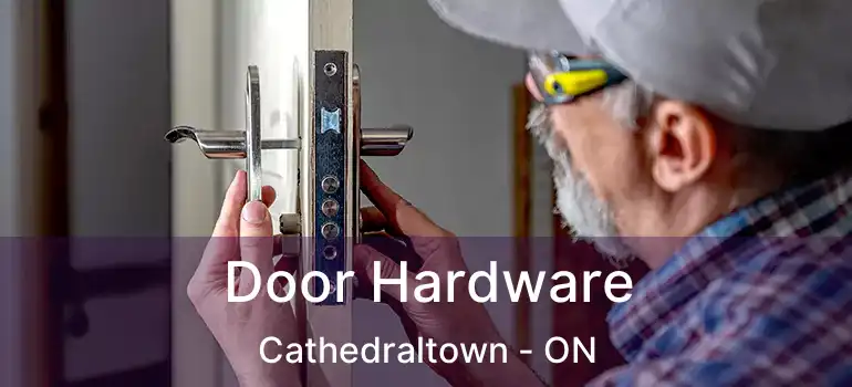  Door Hardware Cathedraltown - ON