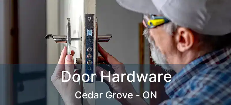  Door Hardware Cedar Grove - ON