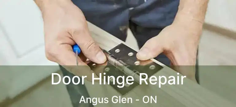  Door Hinge Repair Angus Glen - ON