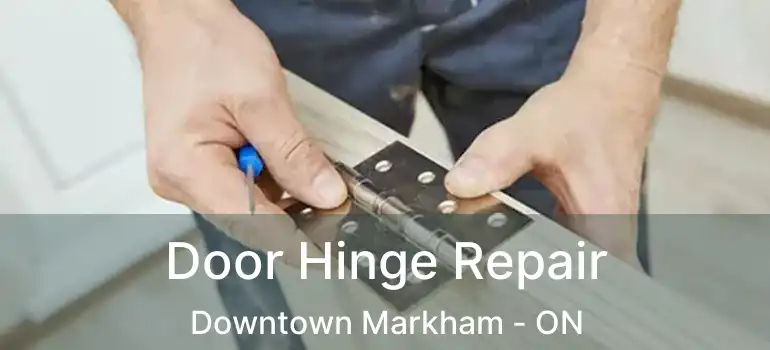  Door Hinge Repair Downtown Markham - ON