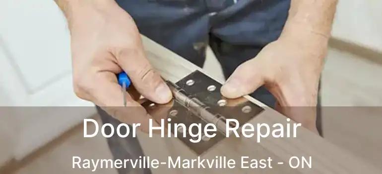  Door Hinge Repair Raymerville-Markville East - ON