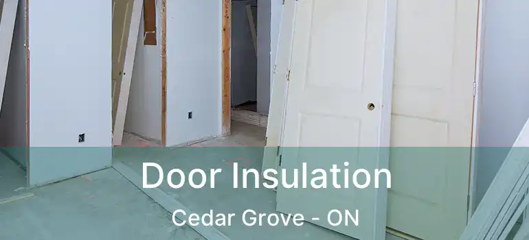  Door Insulation Cedar Grove - ON