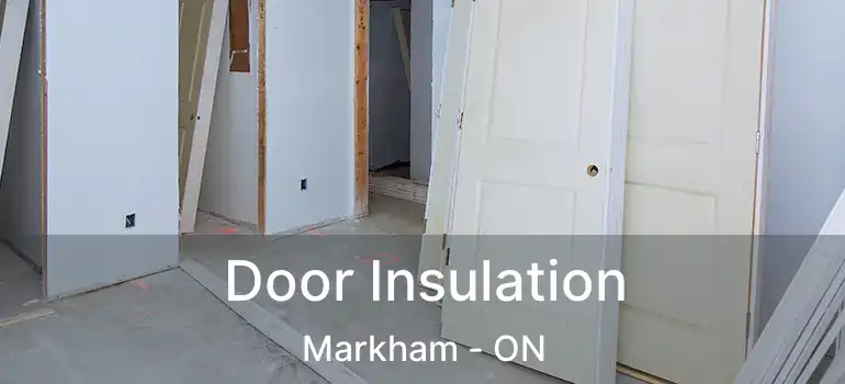  Door Insulation Markham - ON