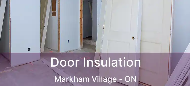  Door Insulation Markham Village - ON