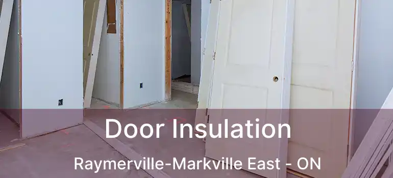  Door Insulation Raymerville-Markville East - ON