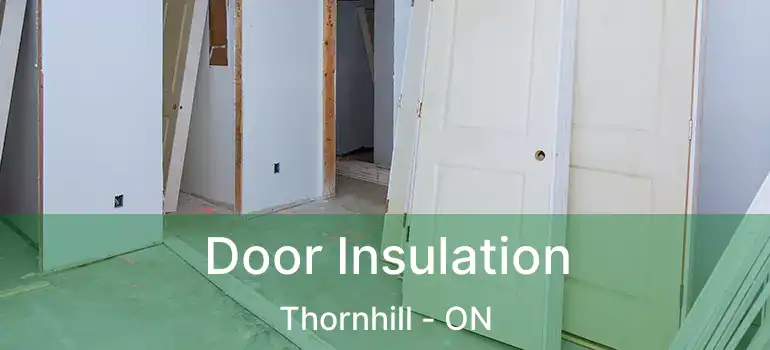  Door Insulation Thornhill - ON