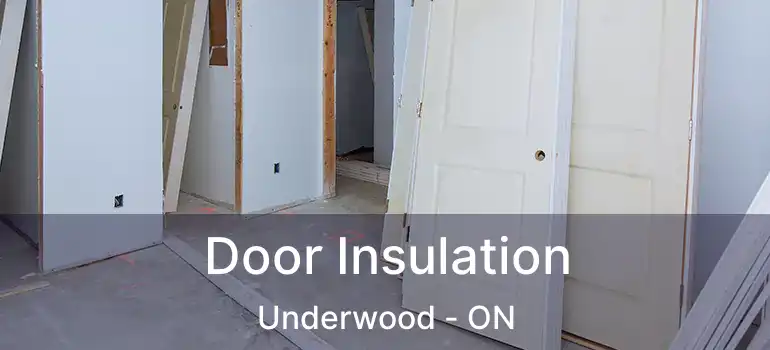  Door Insulation Underwood - ON