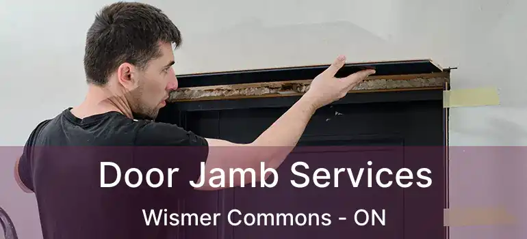  Door Jamb Services Wismer Commons - ON