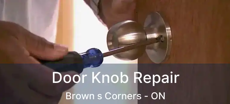  Door Knob Repair Brown s Corners - ON