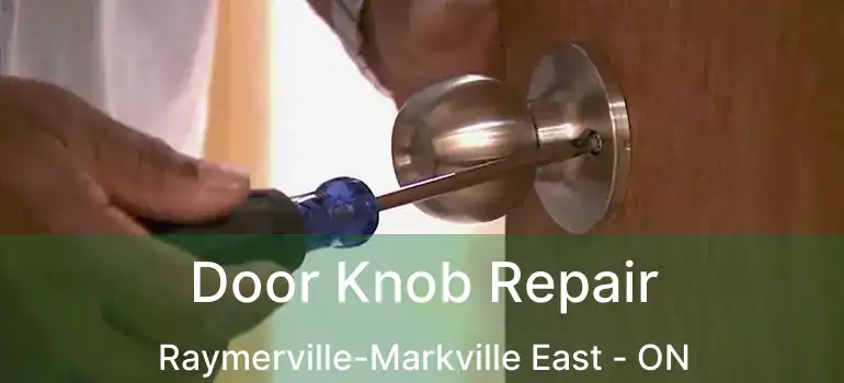  Door Knob Repair Raymerville-Markville East - ON