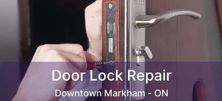  Door Lock Repair Downtown Markham - ON