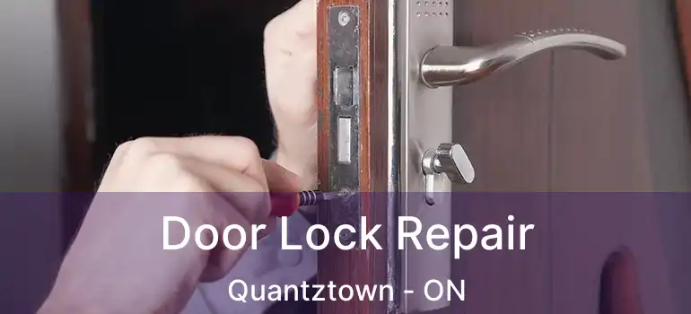  Door Lock Repair Quantztown - ON