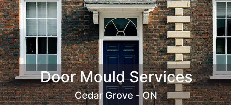  Door Mould Services Cedar Grove - ON