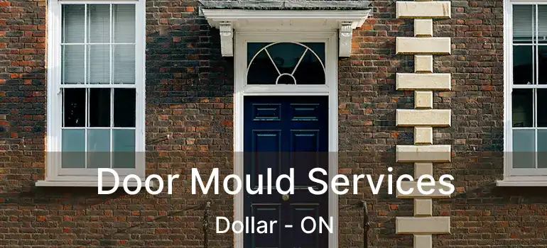  Door Mould Services Dollar - ON