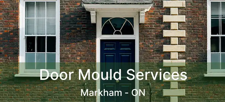  Door Mould Services Markham - ON