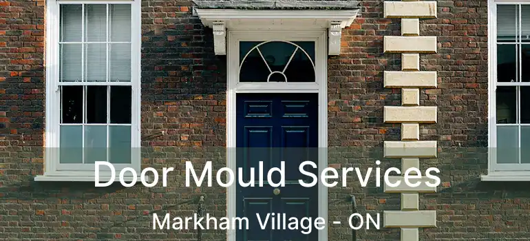  Door Mould Services Markham Village - ON
