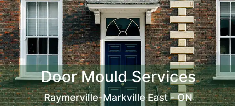  Door Mould Services Raymerville-Markville East - ON