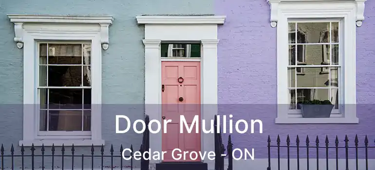  Door Mullion Cedar Grove - ON