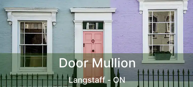  Door Mullion Langstaff - ON