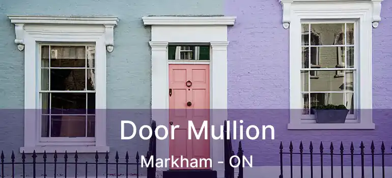  Door Mullion Markham - ON