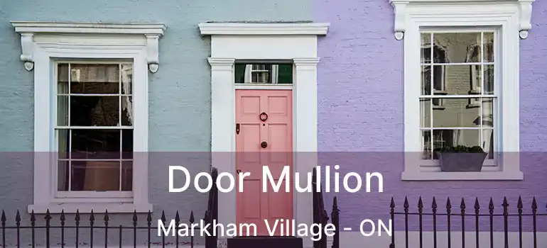  Door Mullion Markham Village - ON