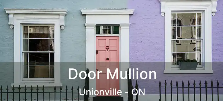  Door Mullion Unionville - ON