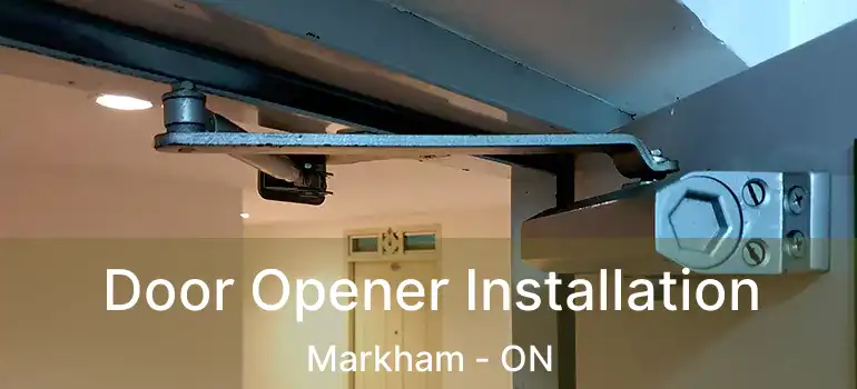 Door Opener Installation Markham - ON