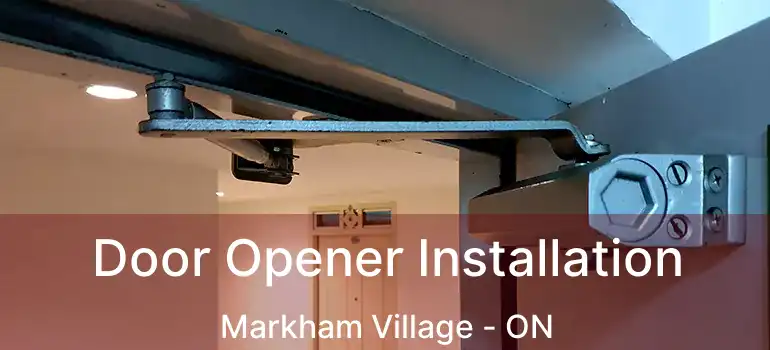  Door Opener Installation Markham Village - ON