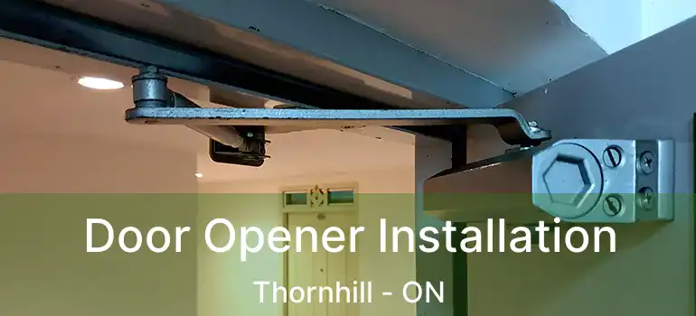  Door Opener Installation Thornhill - ON