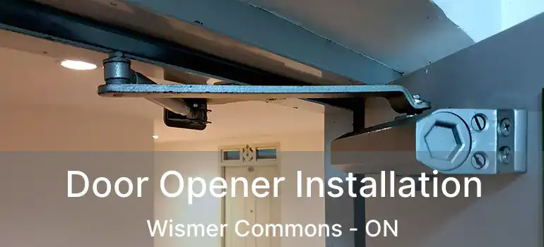  Door Opener Installation Wismer Commons - ON
