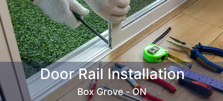  Door Rail Installation Box Grove - ON