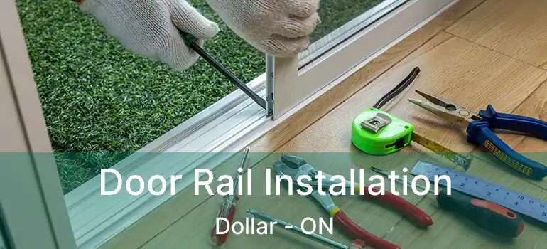  Door Rail Installation Dollar - ON