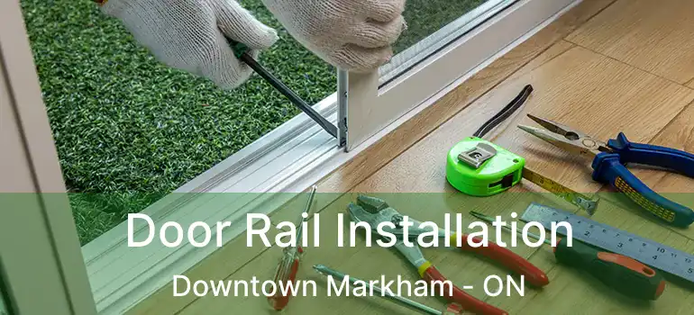  Door Rail Installation Downtown Markham - ON