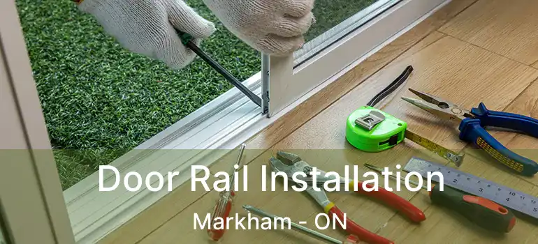  Door Rail Installation Markham - ON