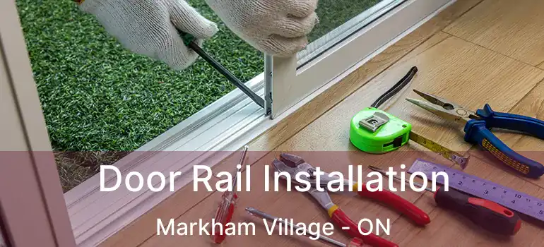  Door Rail Installation Markham Village - ON